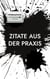 Zitate aus der Praxis - Ein Aphorismenbuch