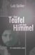 Zum Teufel mit dem Himmel - Ein leidenhaftes Leben