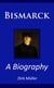 Bismarck – A Biography