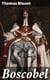 Boscobel - Or, The History of his Sacred Majesties most Miraculous Preservation After the Battle of Worcester, 3. Sept. 1651