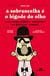 A sobrancelha é o bigode do olho - Uma autobiografia inventada do Barão de Itararé