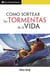 Cómo sortear las tormentas de la vida