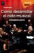 Cómo desarrollar el oído musical - Entrenamiento Auditivo
