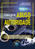 A Nova Lei de Abuso de Autoridade - Lei no 13.869/2019 comentada artigo por artigo e com enfoque nos órgãos de segurança pública