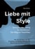 Liebe mit Style - Erfolgreiches Dating für Gentlemen: Der Weg zur Traumfrau - Wie Sie als Mann mit Stil, Empathie und Wertschätzung eine Beziehung von Dauer aufbauen
