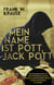 Mein Name ist Pott, Jack Pott - Eine Gaunergeschichte mit realem Hintergrund, geeignet, Banken und deren Kunden weltweit in Angst und Schrecken zu versetzen.