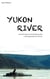 Yukon River - 1500 Kilometer auf Nordamerikas wohl legendärstem Strom.