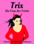 Trix - Die Frau der Tricks