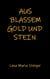 Aus blassem Gold und Stein