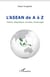 L'ASEAN de A à Z - Histoire, Géopolitique, Concepts, Personnages