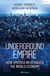 Underground Empire - How America Weaponized the World Economy