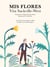 Mis flores - Las 25 flores más singulares y bellas del jardín de la novelista inglesa