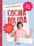 Cocina boluda - Todas mis recetas de la A a la B. Con 94 recetas y 1 de regalo!
