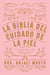 La biblia del cuidado de la piel - Una guía clara y sin complicaciones