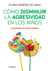 Cómo disminuir la agresividad en los niños - Sugerencia para padres