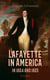 Lafayette in America in 1824 and 1825 (Vol. 1&2) - An Eyewitness Account of the Landmark Tour of the United States by General Gilbert du Motier