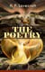 THE POETRY of H. P. Lovecraft - 90+ Poems in One Volume: Dead Passion's Flame, Life's Mistery, The Rose of England, The Conscript, Providence, Nemesis, The Peace Advocate, Despair, The Ancient Track, Festival…
