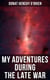 My Adventures During the Late War - A Narrative of Shipwreck, Captivity and Escapes from French Prisons, and Sea Service in 1804-14 (Memoirs of Napoleonic Wars)