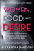 Women, Food, and Desire - Embrace Your Cravings, Make Peace with Food, Reclaim Your Body
