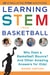 Learning STEM from Basketball - Why Does a Basketball Bounce? And Other Amazing Answers for Kids!
