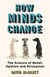 How Minds Change - The New Science of Belief, Opinion and Persuasion
