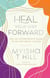 Heal Your Way Forward - The Co-Conspirator's Guide to an Antiracist Future