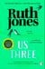 Us Three - The funny and uplifting Sunday Times bestseller from the co-creator of Gavin & Stacey