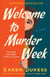 Welcome to Murder Week - A Novel