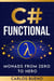 C# Functional: Monads from Zero to Hero