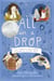 All in a Drop - How Antony van Leeuwenhoek Discovered an Invisible World