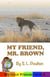 My Friend, Mr. Brown: A Preschool Early Learning Colors Picture Book - My Color Friends, #4