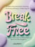 Break Free, the Hilarious, Unconventional Guide to Overcoming Social Anxiety and Becoming a Confidence Superstar