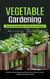 Vegetable Gardening: The Secret to Growing Piles of Food in the Sunshine State (Maximize Garden Space, and Learn Natural Pest Control for a Healthier Bountiful Harvest)