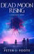 Dead Moon Rising - Consensus Universe, #3