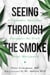 Seeing through the Smoke - A Cannabis Specialist Untangles the Truth about Marijuana
