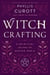 Witch Crafting - A Spiritual Guide to Making Magic