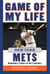 Game of My Life New York Mets - Memorable Stories of Mets Baseball