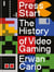 Press Start - The Complete History of Video Gaming From Mario to Minecraft