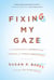 Fixing My Gaze - A Scientist's Journey Into Seeing in Three Dimensions
