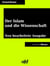 Der Islam und die Wissenschaft - Neu bearbeitete Ausgabe (Klassiker der ofd edition)