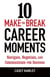 10 Make-or-Break Career Moments - Navigate, Negotiate, and Communicate for Success
