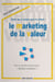 Créer de la valeur pour le client : le marketing de la valeur - Pour les marchés professionnels «Business to business»