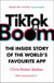 TikTok Boom - The Inside Story of the World's Favourite App