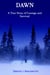 Dawn: a True Story of Courage and Survival