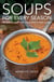 Soups for Every Season - Recipes for your hob, microwave or slow-cooker