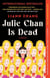 Julie Chan Is Dead - A Novel