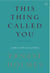 This Thing Called You