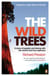 The Wild Trees - A Story of Passion and Daring with the World's Last True Explorers
