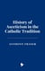 History of Asceticism in the Catholic Tradition