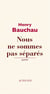 Nous ne sommes pas séparés